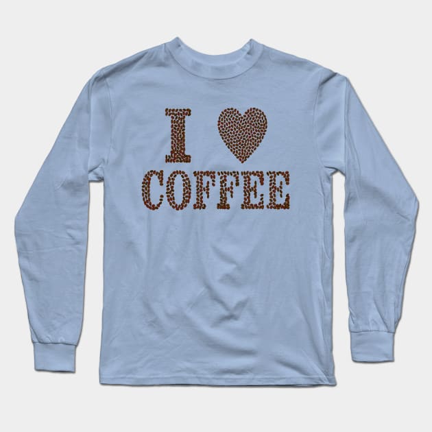 I Love Coffee Long Sleeve T-Shirt by PatrioTEEism